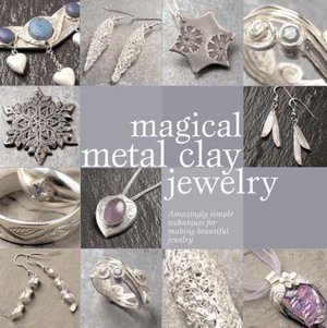 Magical Metal Clay Jewelry
