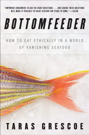 Books to download on kindle for free Bottomfeeder: How to Eat Ethically in a World of Vanishing Seafood in English 9781608196623