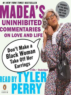 Don't Make a Black Woman Take off Her Earrings: Madea's Uninhibited Commentaries on Love and Life