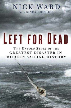 Left for Dead: The Untold Story of the Greatest Disaster in Modern Sailing History
