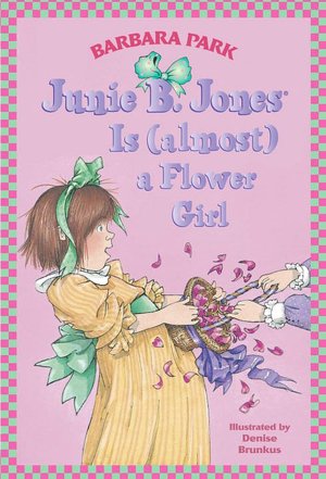 Junie B. Jones Is (Almost) a Flower Girl (Junie B. Jones Series #13)