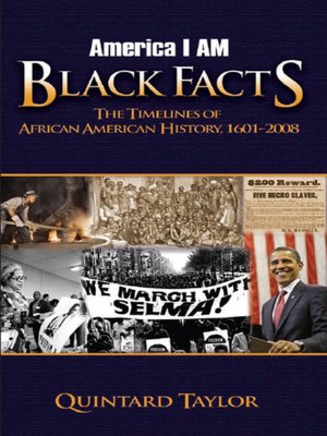 America I Am Black Facts: The Timelines of African American History, 1601-2008