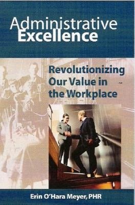 Administrative Excellence: Revolutionizing Our Value in the WorkPlace