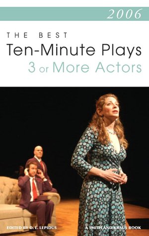 2006 the Best Ten-Minute Plays for Three or More Actors