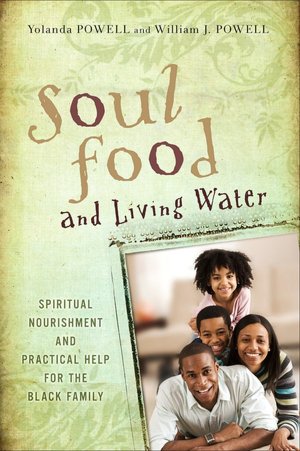 Soul Food and Living Water: Spiritual Nourishment and Practical Help for the Black Family