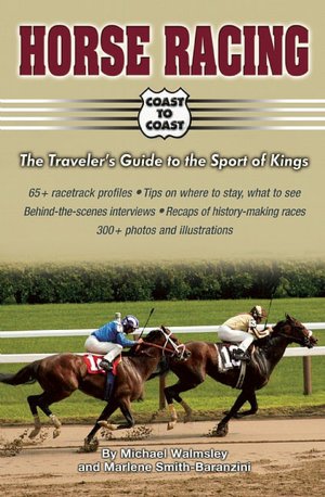 Horse Racing Coast to Coast: A Traveler's Guide to the Sports of Kings