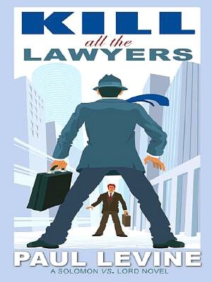 Kill All the Lawyers (Solomon vs. Lord Series #3)