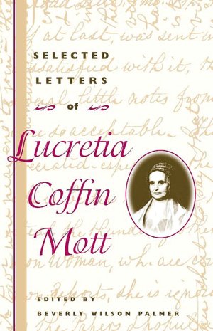 Selected Letters of Lucretia Coffin Mott