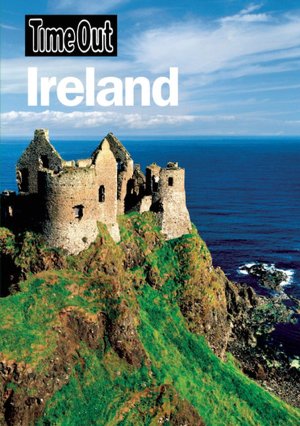Time Out Ireland: Perfect Places to Stay, Eat and Explore