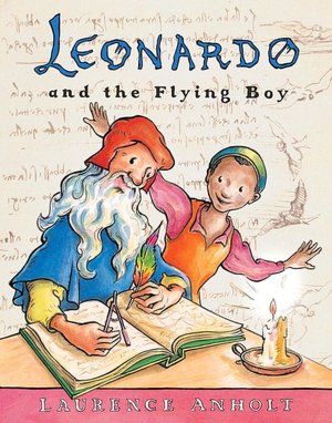 Leonardo and the Flying Boy (Anholt's Artists Books for Children Series)