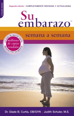 Su Embarazo Semana a Semana: Segunda Edicion