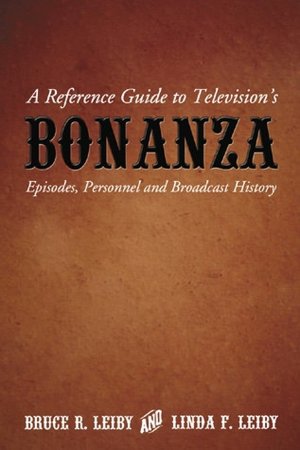 A Reference Guide to TelevisionВїs Bonanza: Episodes, Personnel and Broadcast History