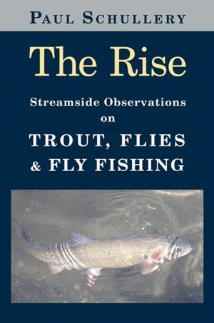 The Rise: Streamside Observations on Trout, Flies and Fly Fishing