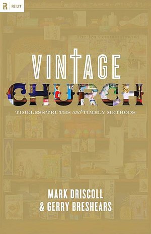 Vintage Church: Timeless Truths and Timely Methods