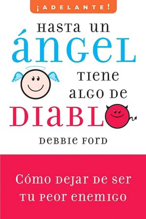 Hasta un ángel tiene algo de diablo: Como dejar de ser tu peor enemigo (Why Good People Do Bad Things)