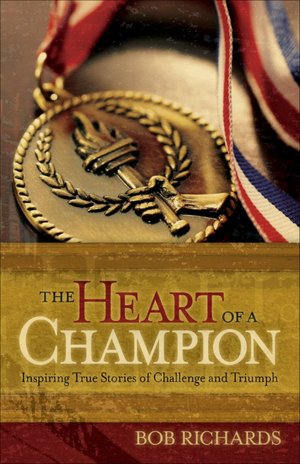 Heart of a Champion: Inspiring True Stories of Challenge and Triumph