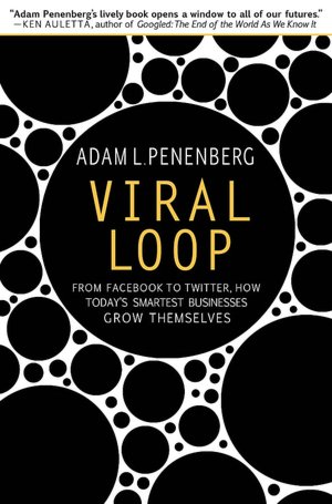 Free ebooks download for palm Viral Loop: From Facebook to Twitter, How Today's Smartest Businesses Grow Themselves by Adam L. Penenberg 9781401323493