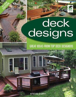Deck Designs, All New 3rd Edition: Great Design Ideas from Top Deck Designers