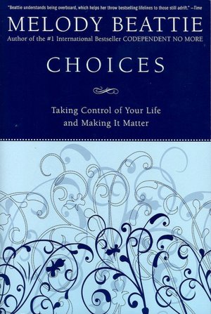 Choices: Taking Control of Your Life and Making It Matter