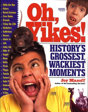 Oh, Yikes!: History's Grossest Moments