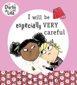 I Will Be Especially Very Careful (Charlie and Lola Series)