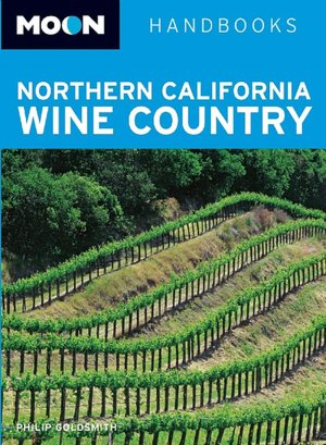 Moon Handbooks: Northern California Wine Country (Moon Handbooks Series)