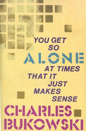 Free french phrasebook download You Get So Alone at Times That It Just Makes Sense 9780876856833 CHM RTF iBook by Charles Bukowski English version