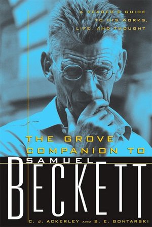 Grove Companion to Samuel Beckett: A Reader's Guide to His Works, Life, and Thought