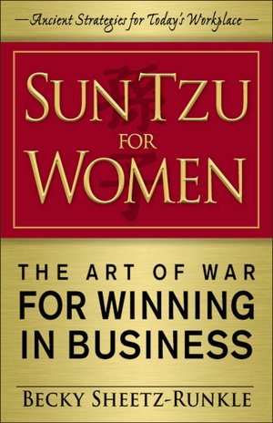 Sun Tzu for Women: The Art of War for Winning in Business