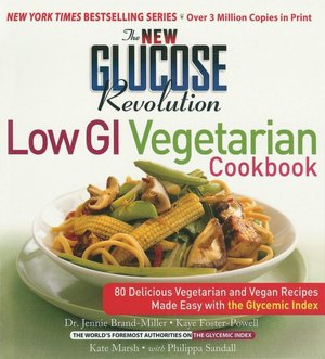 New Glucose Revolution Low GI Vegetarian Cookbook: 80 Delicious Vegetarian and Vegan Recipes Made Easy with the Glycemic Index