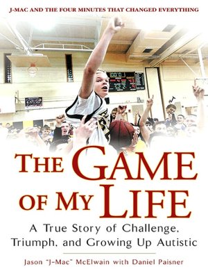 The Game of My Life: A True Story of Challenge, Triumph, and Growing Up Autistic
