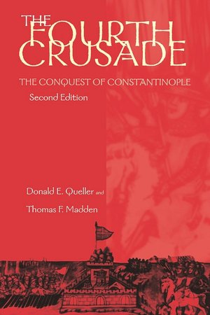 The Fourth Crusade: The Conquest of Constantinople