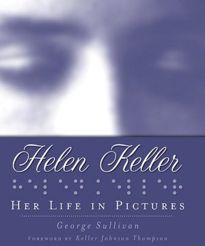 Helen Keller: Her Life in Pictures