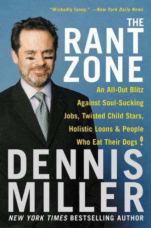 Rant Zone: An All-Out Blitz Against Soul-Sucking Jobs, Twisted Child Stars, Holistic Loons, and People Who Eat Their Dogs!