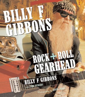 Billy F Gibbons: Rock + Roll Gearhead