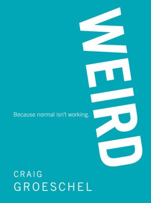 Ebook for joomla free download Weird: Because Normal Isn't Working MOBI RTF 9780310327905 by Craig Groeschel