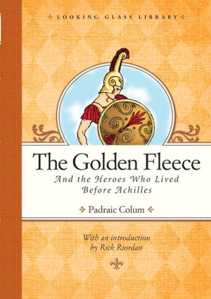 The Golden Fleece: And the Heroes Who Lived Before Achilles