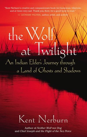 The Wolf at Twilight: An Indian Elder's Journey through a Land of Ghosts and Shadows