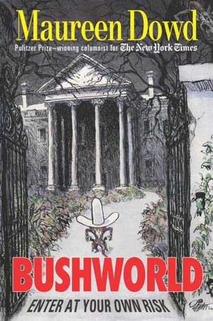 Bushworld: Enter at Your Own Risk