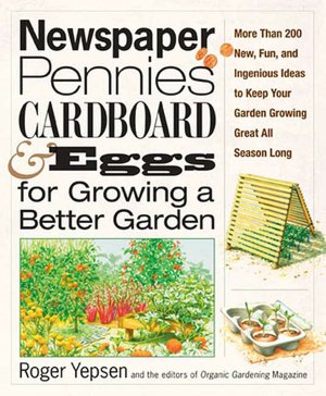 Newspapers, Pennies, Cardboard, and Eggs: For Growing a Better Garden