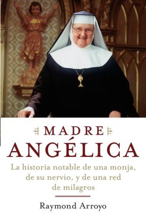 Madre Angélica (The Prayers and Personal Devotions of Mother Angelica 