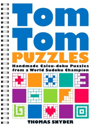 TomTom Puzzles: Handmade Calcu-doku Puzzles from a World Sudoku Champion