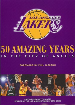 Los Angeles Lakers: 50 Amazing Years in the City of Angels