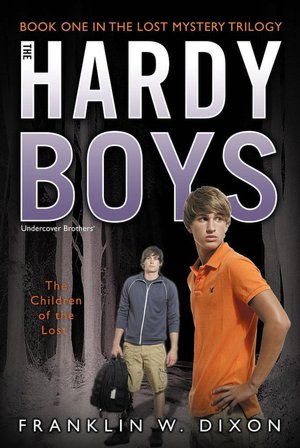 The Children of the Lost: Book One in the Lost Mystery Trilogy (Hardy Boys (All New) Undercover Brothers Series #34)