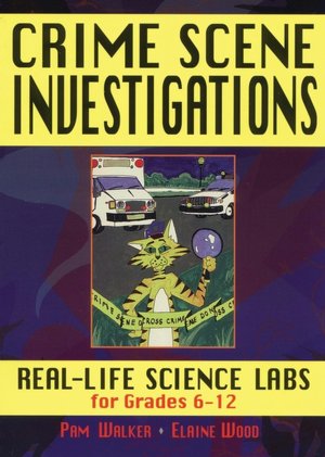 Crime Scene Investigations: Real-Life Science Labs For Grades 6-12