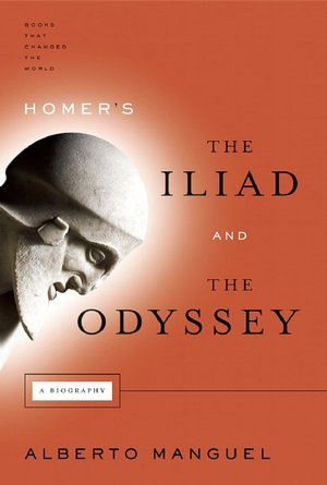 Homer's The Iliad and The Odyssey: A Biography