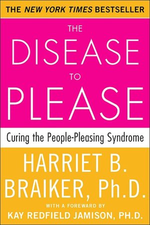 Free downloads textbooks The Disease to Please by Harriet Braiker