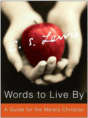 Words to Live by: A Guide for the Merely Christian