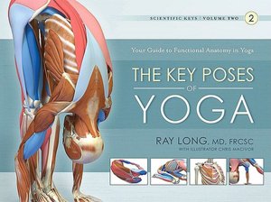 The Key Poses of Yoga: Your Guide to Functional Anatomy in Yoga