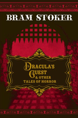 Dracula's Guest and Other Tales of Horror